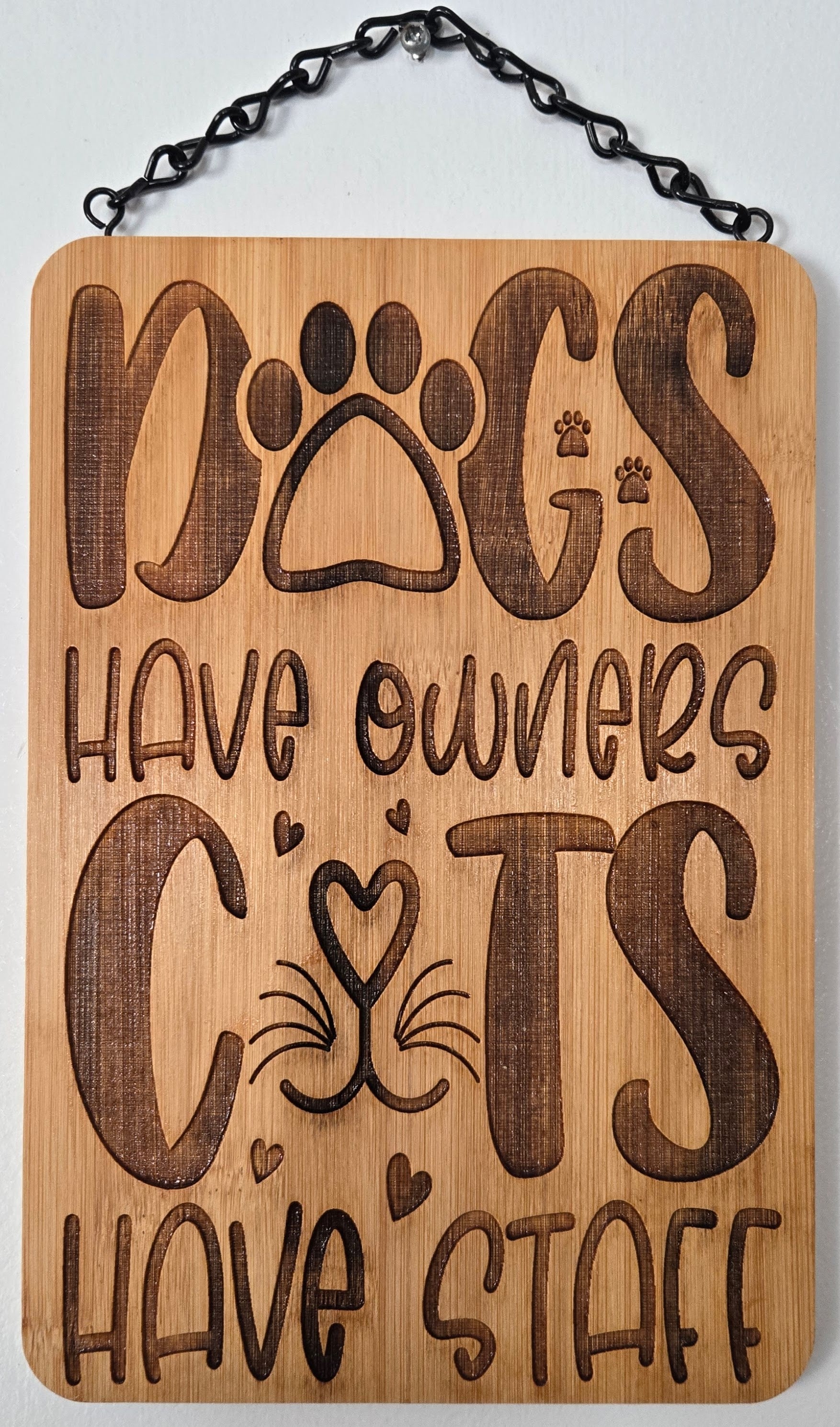 Dogs Have Owners, Cats Have Staff | Laser Engraved Bamboo Sign