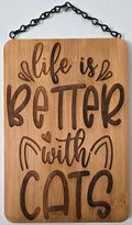 Life is Better With Cats | Laser Engraved Bamboo Sign