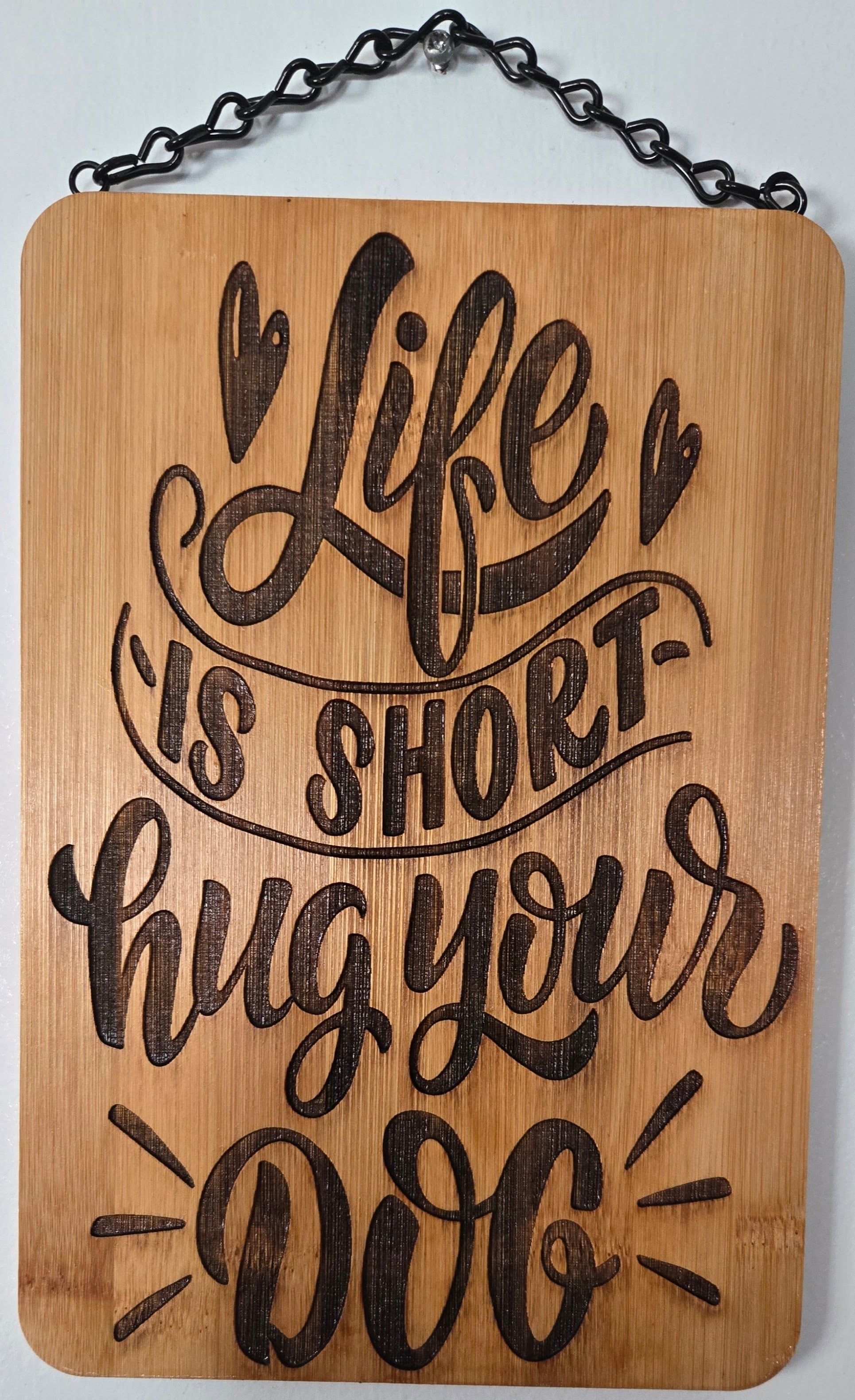 Life is Short, Hug Your Dog | Laser Engraved Bamboo Sign
