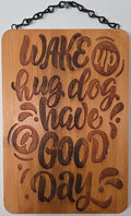 Wake Up, Hug Dog, Have a Good Day | Laser Engraved Bamboo Sign