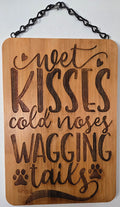 Wet Kisses, Cold Noses, Wagging Tails | Laser Engraved Bamboo Sign