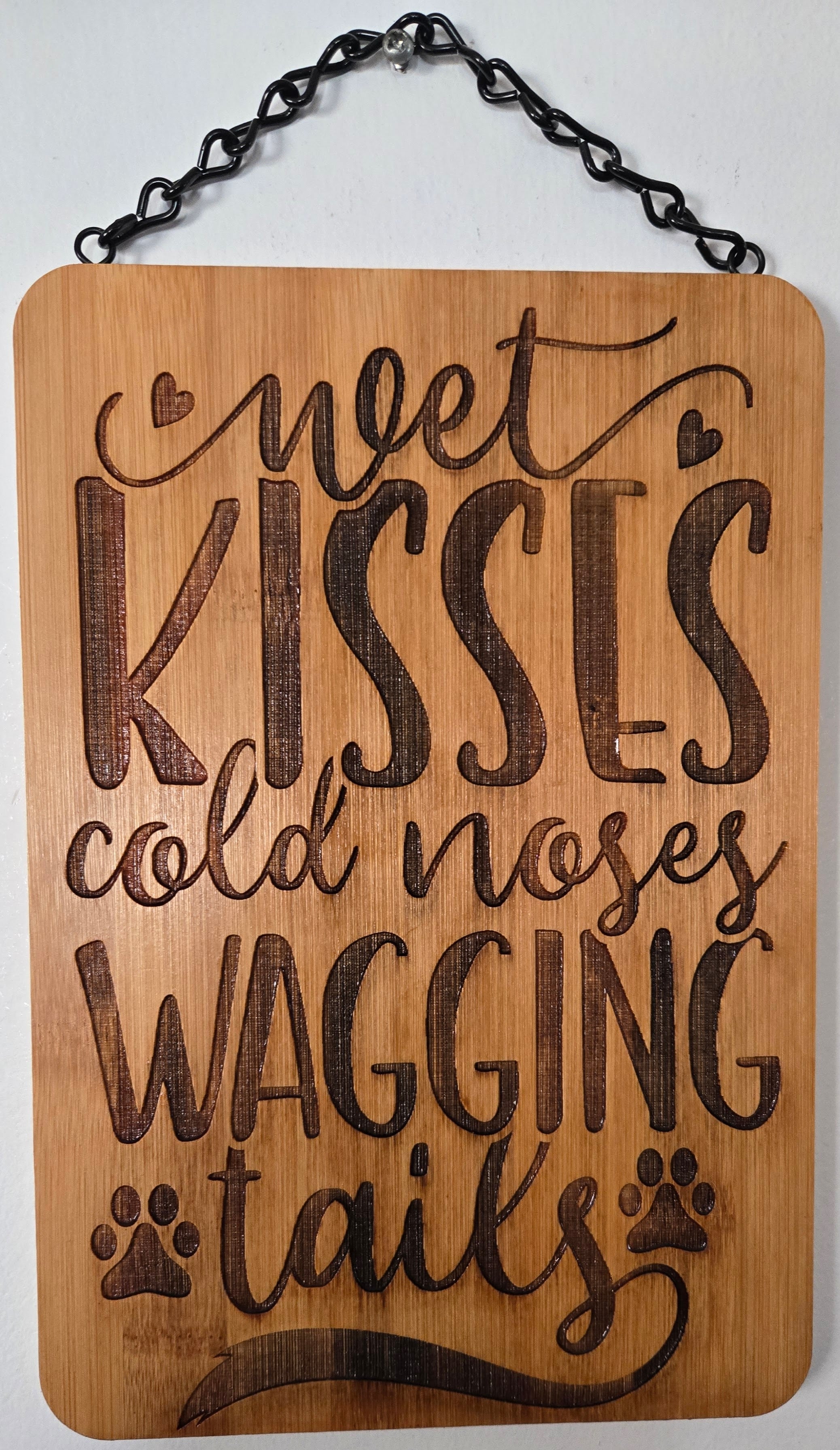 Wet Kisses, Cold Noses, Wagging Tails | Laser Engraved Bamboo Sign