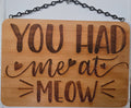 You Had Me At Meow | Laser Engraved Bamboo Sign