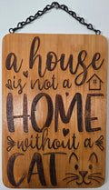A House Is Not a Home Without a Cat | Laser Engraved Bamboo Sign