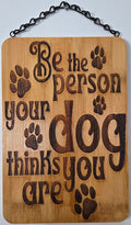Be the Person Your Dog Thinks You Are | Laser Engraved Bamboo Sign