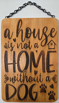 A House Is Not a Home Without a Dog | Laser Engraved Bamboo Sign