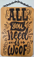 All You Need Is Woof | Laser Engraved Bamboo Dog Sign