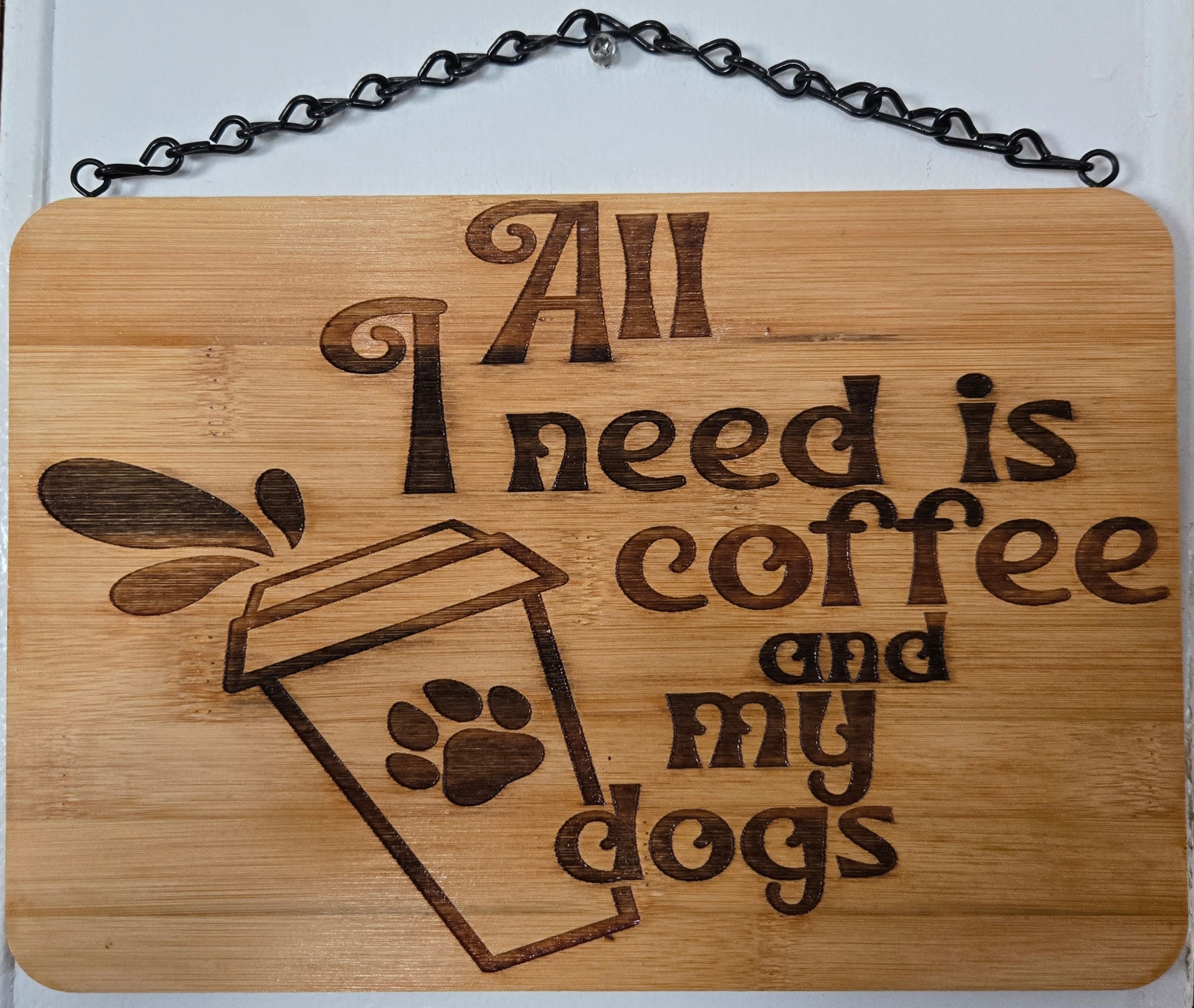 All I Need Is Coffee and My Dogs | Laser Engraved Bamboo Sign