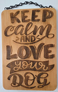Keep Calm and Love Your Dog | Laser Engraved Bamboo Sign